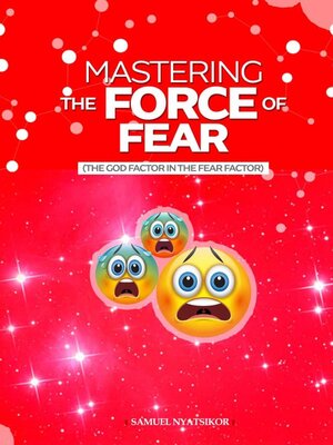 cover image of Mastering the Force of Fear